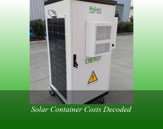 Solar Container Costs Decoded